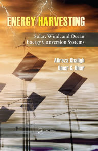 Title: Energy Harvesting: Solar, Wind, and Ocean Energy Conversion Systems, Author: Alireza Khaligh