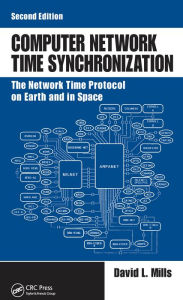 Title: Computer Network Time Synchronization: The Network Time Protocol on Earth and in Space, Second Edition, Author: David L. Mills