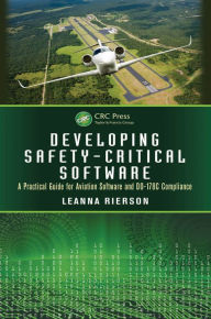 Title: Developing Safety-Critical Software: A Practical Guide for Aviation Software and DO-178C Compliance, Author: Leanna Rierson