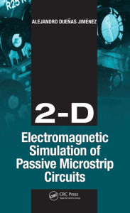 Title: 2-D Electromagnetic Simulation of Passive Microstrip Circuits, Author: Alejandro D. Jimenez