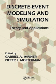 Title: Discrete-Event Modeling and Simulation: Theory and Applications, Author: Gabriel A. Wainer