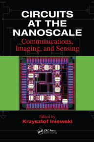 Title: Circuits at the Nanoscale: Communications, Imaging, and Sensing, Author: Krzysztof Iniewski