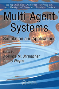 Title: Multi-Agent Systems: Simulation and Applications, Author: Adelinde M. Uhrmacher