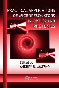 Title: Practical Applications of Microresonators in Optics and Photonics, Author: Andrey B. Matsko
