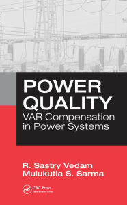 Title: Power Quality: VAR Compensation in Power Systems, Author: R. Sastry Vedam