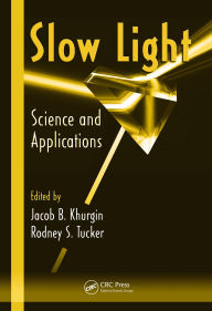 Title: Slow Light: Science and Applications, Author: Jacob B. Khurgin