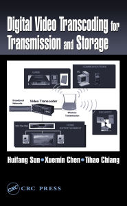 Title: Digital Video Transcoding for Transmission and Storage, Author: Huifang Sun