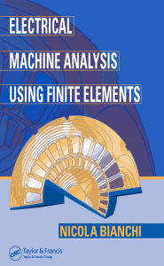 Title: Electrical Machine Analysis Using Finite Elements, Author: Nicola Bianchi