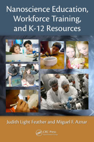 Title: Nanoscience Education, Workforce Training, and K-12 Resources, Author: Judith Light Feather