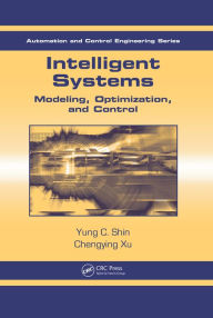 Title: Intelligent Systems: Modeling, Optimization, and Control, Author: Yung C. Shin