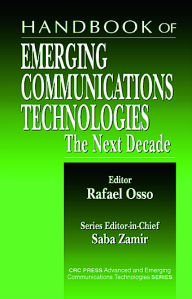 Title: Handbook of Emerging Communications Technologies: The Next Decade, Author: Rafael Osso