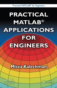 Title: Practical MATLAB Applications for Engineers, Author: Misza Kalechman