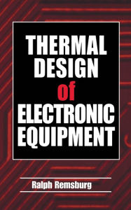 Title: Thermal Design of Electronic Equipment, Author: Ralph Remsburg
