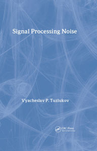 Title: Signal Processing Noise, Author: Vyacheslav Tuzlukov
