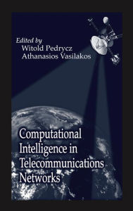 Title: Computational Intelligence in Telecommunications Networks, Author: Witold Pedrycz