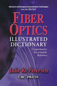 Title: Fiber Optics Illustrated Dictionary, Author: J.K. Petersen