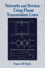 Title: Networks and Devices Using Planar Transmissions Lines, Author: Franco Di Paolo