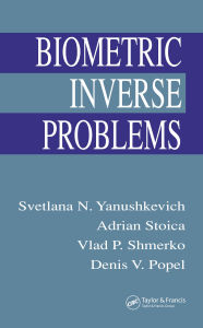 Title: Biometric Inverse Problems, Author: Svetlana N. Yanushkevich
