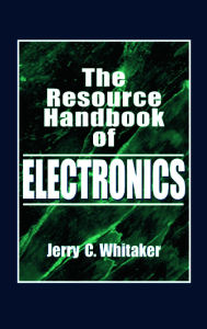 Title: The Resource Handbook of Electronics, Author: Jerry C. Whitaker