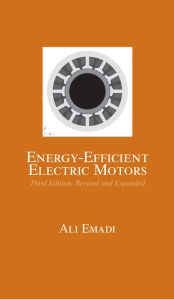 Title: Energy-Efficient Electric Motors, Revised and Expanded, Author: Ali Emadi