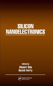 Title: Silicon Nanoelectronics, Author: Shunri Oda