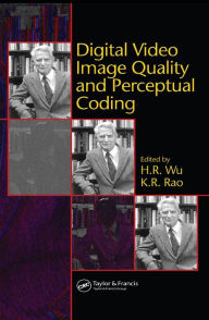Title: Digital Video Image Quality and Perceptual Coding, Author: H.R. Wu