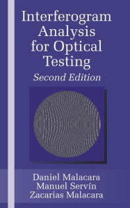 Title: Interferogram Analysis For Optical Testing, Author: Zacarias Malacara