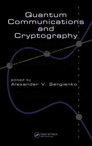 Title: Quantum Communications and Cryptography, Author: Alexander V. Sergienko