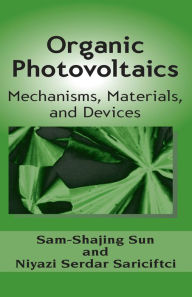 Title: Organic Photovoltaics: Mechanisms, Materials, and Devices, Author: Sam-Shajing Sun