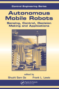 Title: Autonomous Mobile Robots: Sensing, Control, Decision Making and Applications, Author: Frank L. Lewis