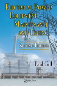 Title: Electrical Power Equipment Maintenance and Testing, Author: Paul Gill