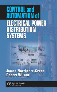 Title: Control and Automation of Electrical Power Distribution Systems, Author: James Northcote-Green