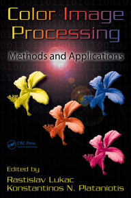 Title: Color Image Processing: Methods and Applications, Author: Rastislav Lukac