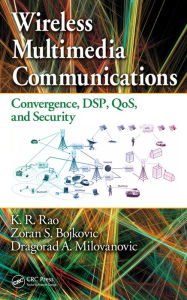 Title: Wireless Multimedia Communications: Convergence, DSP, QoS, and Security, Author: K.R. Rao