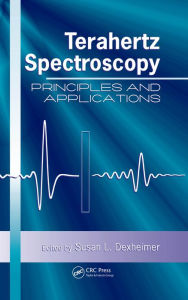 Title: Terahertz Spectroscopy: Principles and Applications, Author: Susan L. Dexheimer