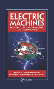 Title: Electric Machines: Modeling, Condition Monitoring, and Fault Diagnosis, Author: Hamid A. Toliyat