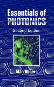 Title: Essentials of Photonics, Author: Alan Rogers