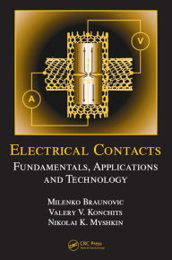 Title: Electrical Contacts: Fundamentals, Applications and Technology, Author: Milenko Braunovic