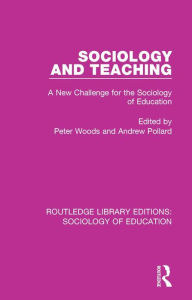 Title: Sociology and Teaching: A New Challenge for the Sociology of Education, Author: Peter Woods