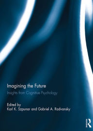 Title: Imagining the Future: Insights from Cognitive Psychology, Author: Karl Szpunar