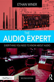 Title: The Audio Expert: Everything You Need to Know about Audio, Author: Ethan Winer