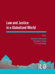 Title: Law and Justice in a Globalized World: Proceedings of the Asia-Pacific Research in Social Sciences and Humanities, Depok, Indonesia, November 7-9, 2016: Topics in Law and Justice, Author: Harkristuti Harkrisnowo
