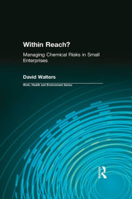 Title: Within Reach?: Managing Chemical Risks in Small Enterprises, Author: David Walters