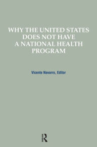 Title: Why the United States Does Not Have a National Health Program, Author: Vicente Navarro