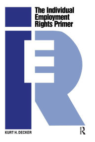 Title: The Individual Employment Rights Primer, Author: Kurt Decker