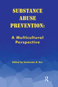 Title: Substance Abuse Prevention: A Multicultural Perspective, Author: Kar B Snehendu