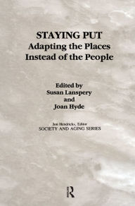 Title: Staying Put: Adapting the Places Instead of the People, Author: Susan Lanspery