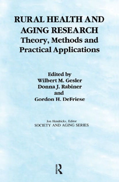 Rural Health and Aging Research: Theory, Methods, and Practical ...