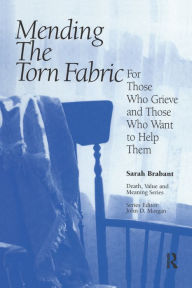 Title: Mending the Torn Fabric: For Those Who Grieve and Those Who Want to Help Them, Author: Sarah Brabant