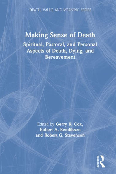 Making Sense of Death: Spiritual,Pastoral and Personal Aspects of Death,Dying and Bereavement